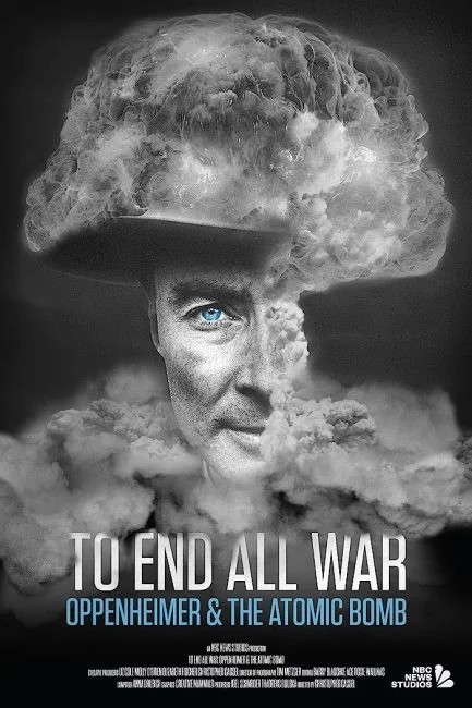 To End All War: Oppenheimer & the Atomic Bomb